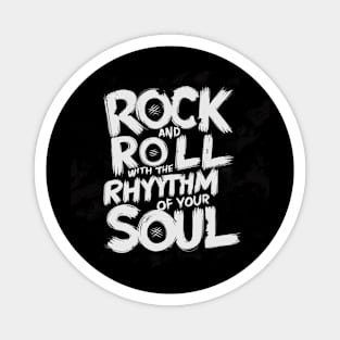 Rock and Roll with the rythm of your soul Magnet